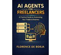 AI Agents for Freelancers: A Practical Guide to Automating Your Freelance Business