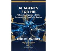 AI Agents for HR: Talent Intelligence, Skills Gap Analysis, Succession Planning, and Organizational Design Agents for Modern Executives (Agentic AI Playbooks for Executives)
