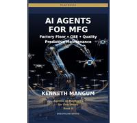AI Agents for Manufacturing: Factory Floor Agents for OEE Optimization, Capacity Planning, and Operational Excellence in 2026 (Agentic AI Playbooks for Executives)