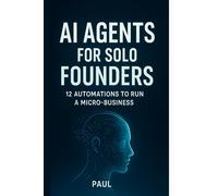 AI Agents for Solo Founders: 12 Automations to Run a Micro-Business