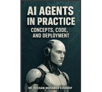 AI Agents in Practice: Concepts, Code, and Deployment