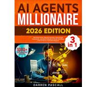 AI Agents Millionaire: [3 in 1] 1000+ Automation Secrets to Skyrocket Profits, Reinvent Business, Supercharge Productivity, and Build Profitable AI-Driven Workflows | Even If You’re a Beginner