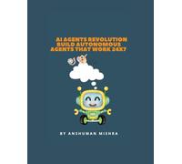 AI Agents Revolution Build Autonomous Agents That Work 24x7 (50 AI Tools transforming life skills)