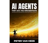 AI Agents: They Act, You Orchestrate: A bold look into the future where Agentic AI reshapes work, technology, and society.