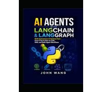 AI Agents With LangChain & LangGraph for Absolute Beginners and Expert: Build Autonomous AI Systems Fast Using Python, RAG, and Multi-Agent ... and Machine Learning Mastery with Python)