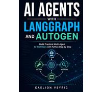 AI Agents with LangGraph and AutoGen: Build Practical Multi-Agent AI Workflows with Python Step by Step