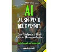 AI al Servizio delle Vendite: Come l'Intelligenza Artificiale Trasforma il Processo di Vendita: Guida Completa per Commerciali