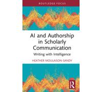 AI and Authorship in Scholarly Communication : Writing with Intelligence