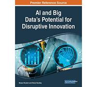 AI and Big Data’s Potential for Disruptive Innovation
