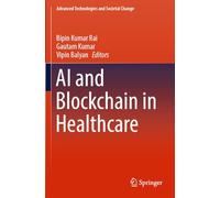AI and Blockchain in Healthcare (Advanced Technologies and Societal Change)