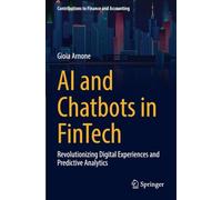 AI and Chatbots in Fintech: Revolutionizing Digital Experiences and Predictive Analytics (Contributions to Finance and Accounting)
