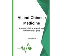 AI and Chinese Medicine: A Senior’s Guide to Wellness and Healthy Aging