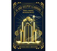 AI and Deeper Learning : Promises, Paradoxes, and Evolving Practices