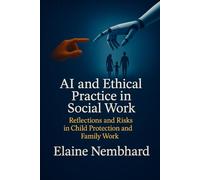 AI and Ethical Practice in Social Work: Reflections and Risks in Child Protection and Family Work