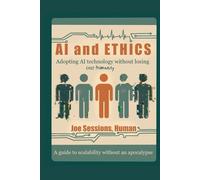 AI and Ethics: Adopting AI Technology Without Losing Our Humanity