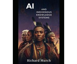 AI and Indigenous Knowledge Systems: How Indigenous Communities Are Engaging with AI