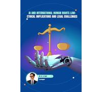 AI and International Human Rights Law: Ethical Implications and Legal Challenges