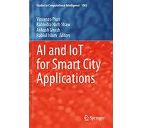 AI and IoT for Smart City Applications: 1002 (Studies in Computational Intelligence, 1002)