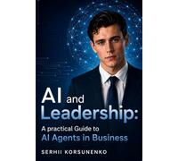AI and Leadership: A Practical Guide to AI Agents in Business
