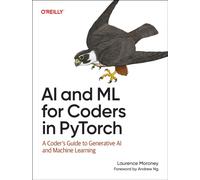 AI and ML for Coders in Pytorch : A Coder's Guide to Generative AI and Machine Learning