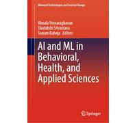 AI and ML in Behavioral, Health, and Applied Sciences (Advanced Technologies and Societal Change)