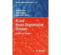 AI and Neuro-Degenerative Diseases: Insights and Solutions: 1131 (Studies in Computational Intelligence, 1131)