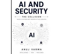 AI and Security: The Collision: When AI Systems meet Modern Attack Surfaces (The AI Imperative Series)