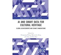 AI and Smart Data for Cultural Heritage: Global Achievements and China’s Innovations (Digital Humanities and Intelligent Computing)