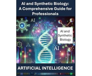 AI and Synthetic Biology: A Comprehensive Guide for Professionals | Artificial Intelligence AI | Artificial Intelligence in Synthetic Biology | AI in ... AI | Machine Learning for Genetic Engineering