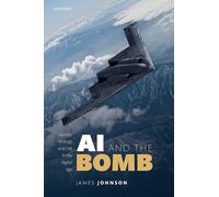 AI and the Bomb: Nuclear Strategy and Risk in the Digital Age