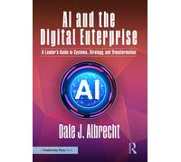 AI and the Digital Enterprise : A Leader’s Guide to Systems, Strategy, and Transformation