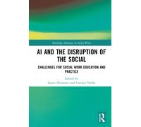 AI and the Disruption of the Social : Challenges for Social Work Education and Practice