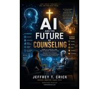 AI and the Future of Counseling: From a Clinical and Faith-Based Perspective