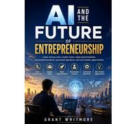 AI and the Future of Entrepreneurship: Lower startup costs, smaller teams, rapid experimentation, personalized products, automated operations, and new founder opportunities
