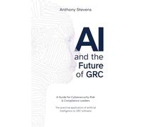 AI and the Future of GRC: A Guide for Cybersecurity Risk & Compliance Leaders