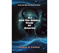 AI And The Hidden Truth Of America: How artificial intelligence cover up what we need to know