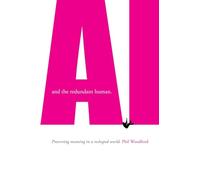 AI and the redundant human: Preserving meaning in a reshaped world