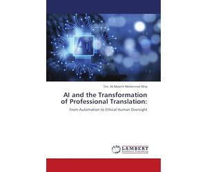 AI and the Transformation of Professional Translation:: From Automation to Ethical Human Oversight