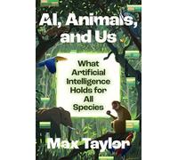 AI, Animals, and Us: What Artificial Intelligence Holds for All Species