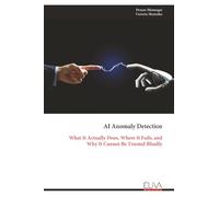 AI Anomaly Detection: What It Actually Does, Where It Fails, and Why It Cannot Be Trusted Blindly