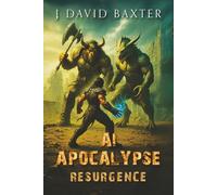 AI Apocalypse Resurgence: An Apocalyptic LitRPG Adventure (AI Apocalypse: Restart)