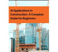 AI Applications in Construction: A Complete Guide for Beginners
