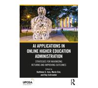 AI Applications in Online Higher Education Administration : Strategies for Maximizing Returns and Improving Outcomes
