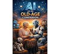 AI as an Old-Age Companion: Practical Tech Solutions to Reduce Loneliness and Support Independent Living