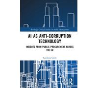 AI as Anti-Corruption Technology: Insights from Public Procurement Across the EU (Routledge Critical Studies in Public Management)