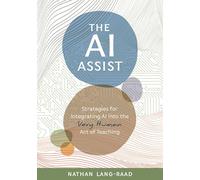 The AI Assist: Strategies for Integrating AI Into the Very Human Act of Teaching
