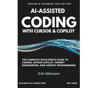 AI-ASSISTED CODING with CURSOR and COPILOT(Expanded version): The Complete Developer's Guide to Cursor, GitHub Copilot, Prompt Engineering, and Agentic Programming from Foundation to Pro.