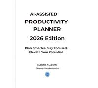 AI-Assisted Productivity Planner 2026: Plan Smarter. Stay Focused. Elevate Your Potential.