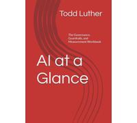 AI at a Glance: The Governance, Guardrails, and Measurement Workbook