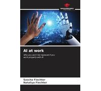 AI at work: Why you won't be replaced if you work properly with AI